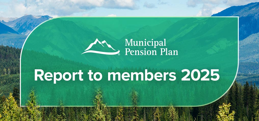Municipal Pension Plan Report to Members 2025 title over a scenic mountain and forest landscape